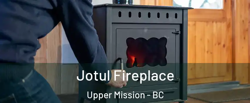  Jotul Fireplace Upper Mission - BC