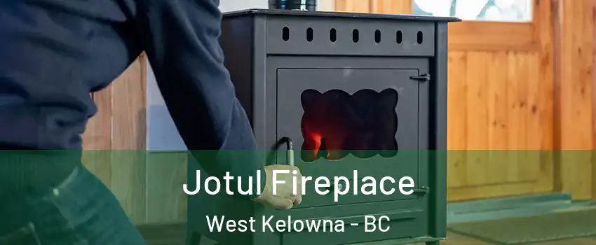  Jotul Fireplace West Kelowna - BC