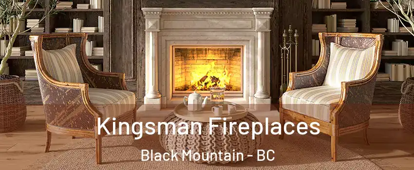  Kingsman Fireplaces Black Mountain - BC