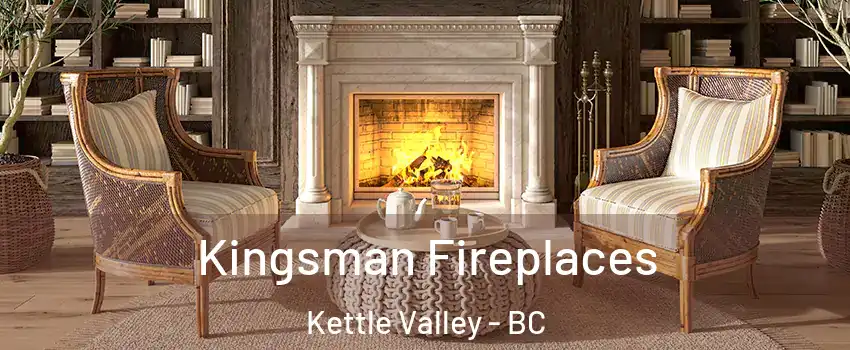  Kingsman Fireplaces Kettle Valley - BC