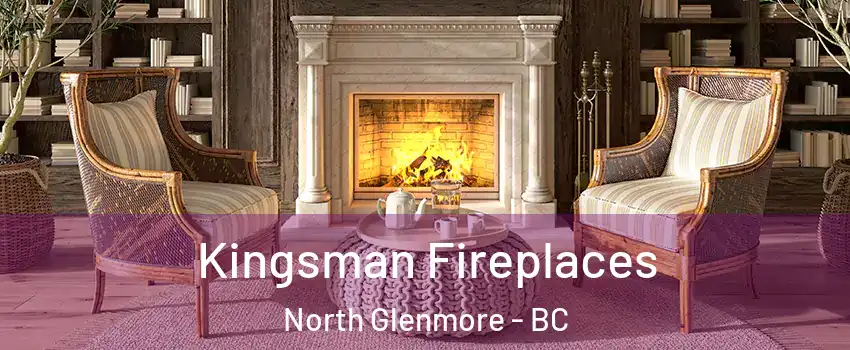  Kingsman Fireplaces North Glenmore - BC