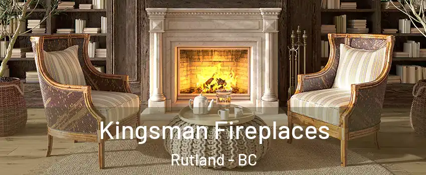  Kingsman Fireplaces Rutland - BC