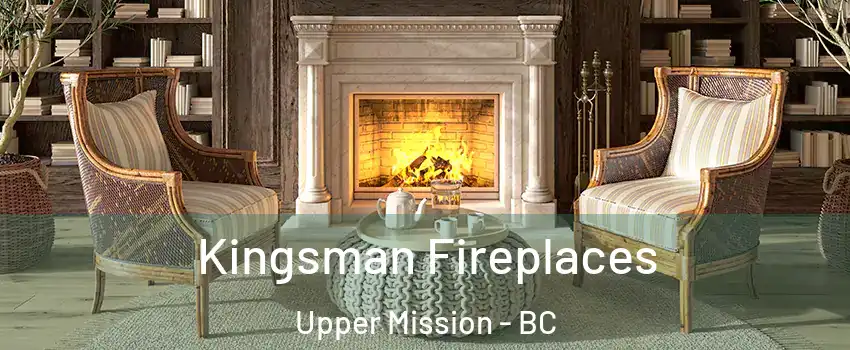  Kingsman Fireplaces Upper Mission - BC