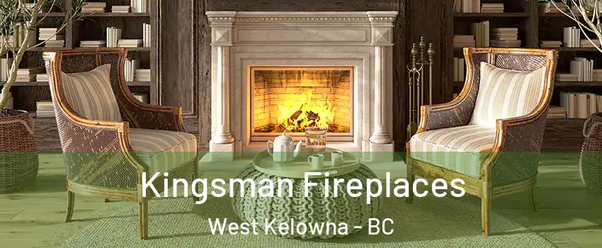  Kingsman Fireplaces West Kelowna - BC