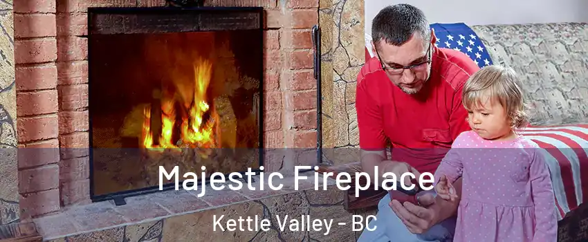  Majestic Fireplace Kettle Valley - BC