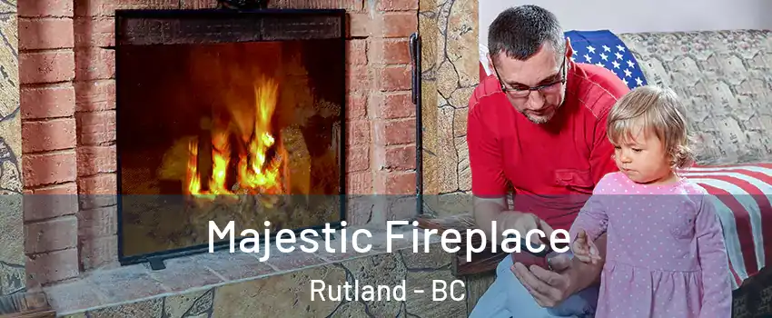  Majestic Fireplace Rutland - BC