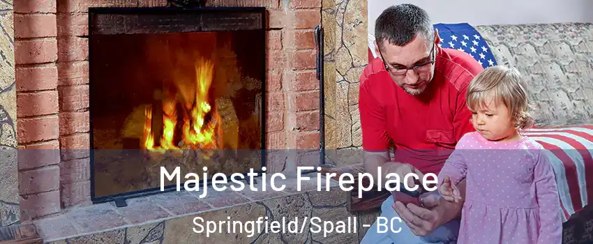  Majestic Fireplace Springfield/Spall - BC