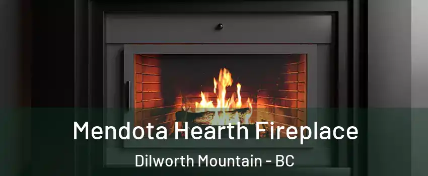 Mendota Hearth Fireplace Dilworth Mountain - BC