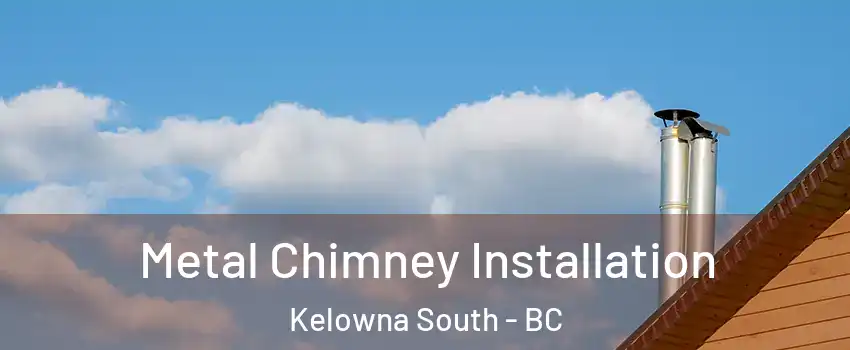  Metal Chimney Installation Kelowna South - BC