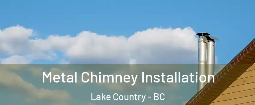  Metal Chimney Installation Lake Country - BC