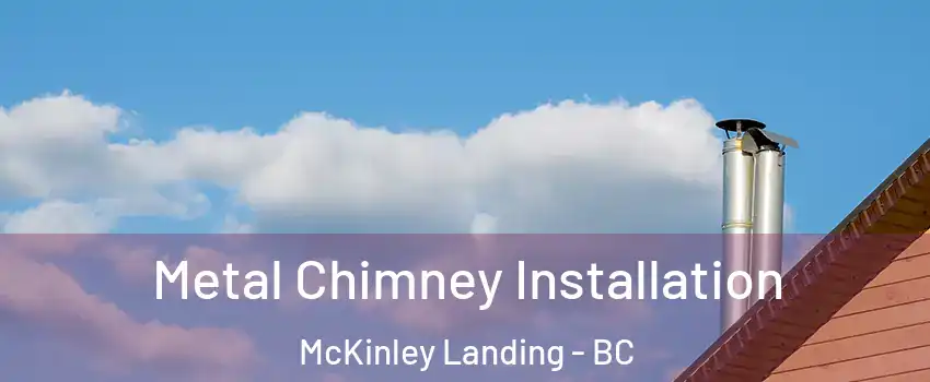  Metal Chimney Installation McKinley Landing - BC