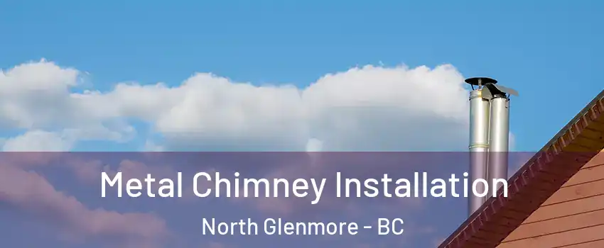  Metal Chimney Installation North Glenmore - BC