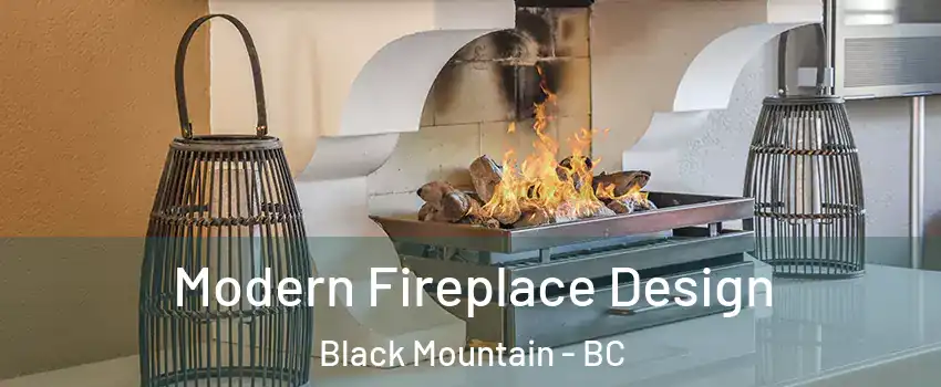  Modern Fireplace Design Black Mountain - BC