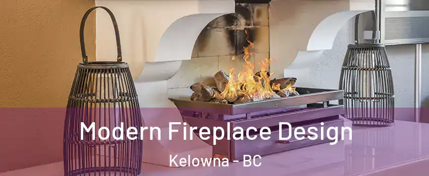  Modern Fireplace Design Kelowna - BC