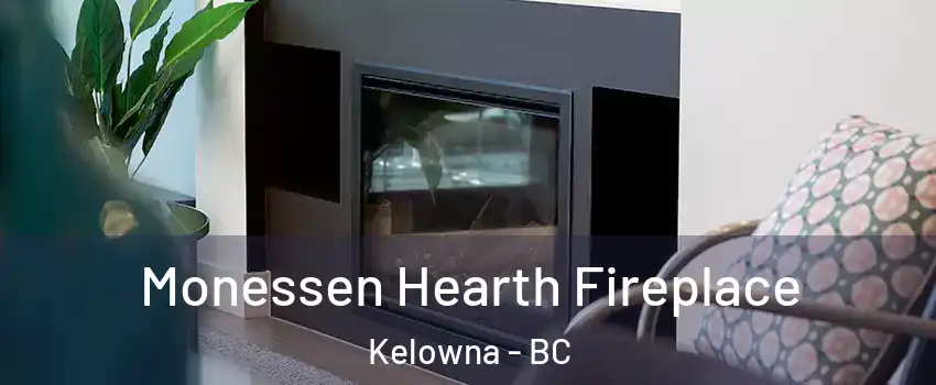  Monessen Hearth Fireplace Kelowna - BC