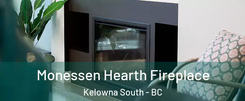  Monessen Hearth Fireplace Kelowna South - BC