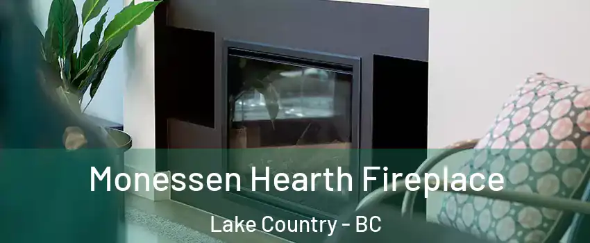  Monessen Hearth Fireplace Lake Country - BC