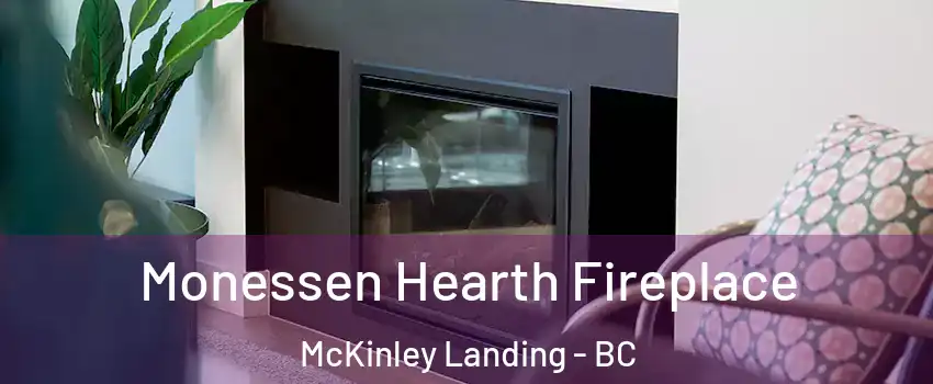  Monessen Hearth Fireplace McKinley Landing - BC