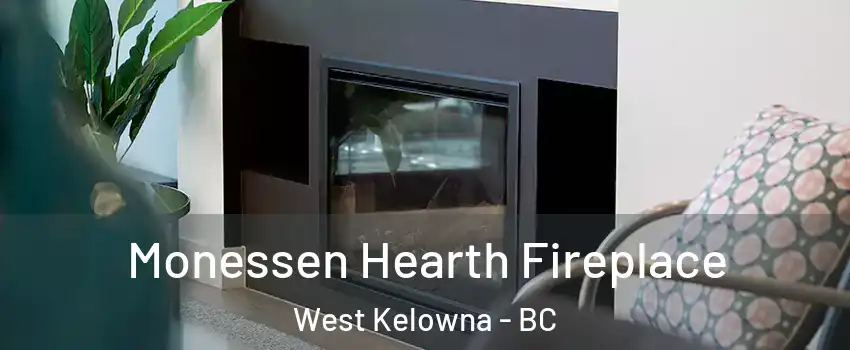 Monessen Hearth Fireplace West Kelowna - BC