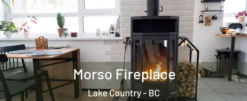  Morso Fireplace Lake Country - BC
