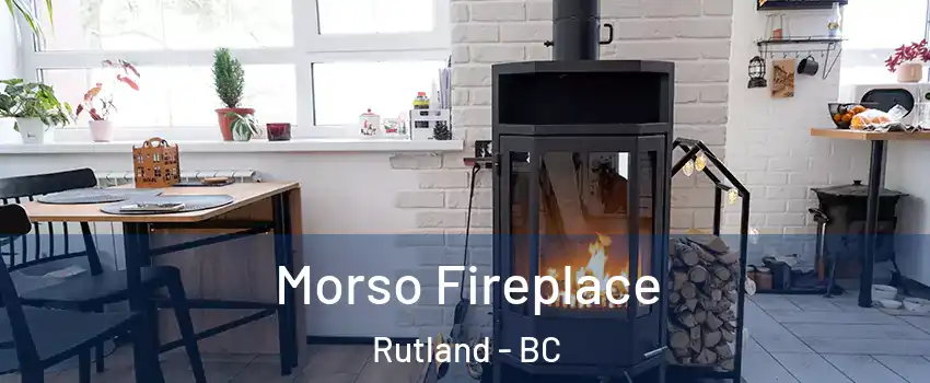  Morso Fireplace Rutland - BC