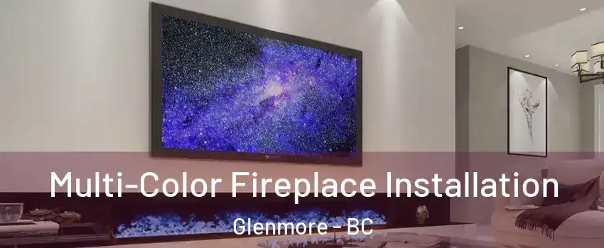  Multi-Color Fireplace Installation Glenmore - BC