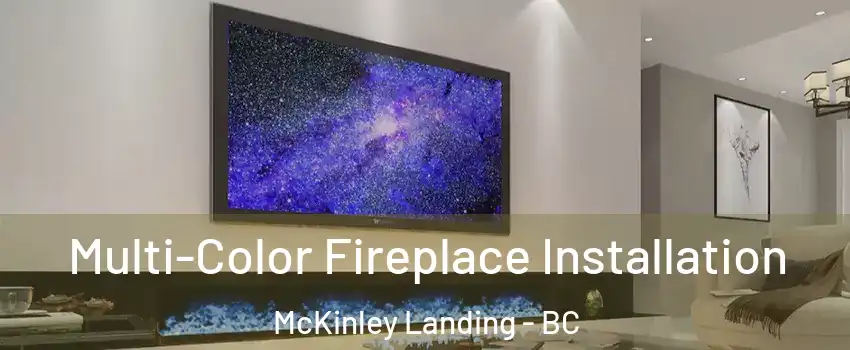  Multi-Color Fireplace Installation McKinley Landing - BC