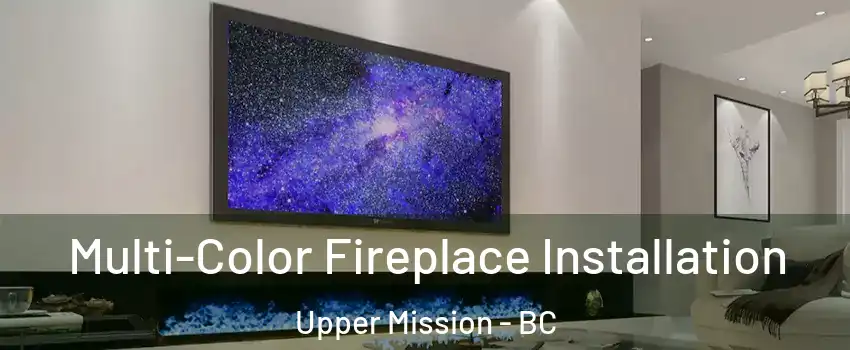  Multi-Color Fireplace Installation Upper Mission - BC