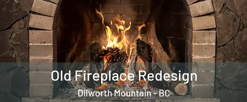  Old Fireplace Redesign Dilworth Mountain - BC