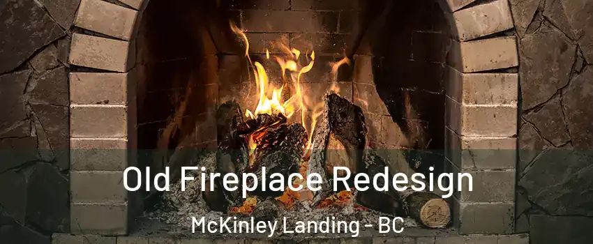  Old Fireplace Redesign McKinley Landing - BC