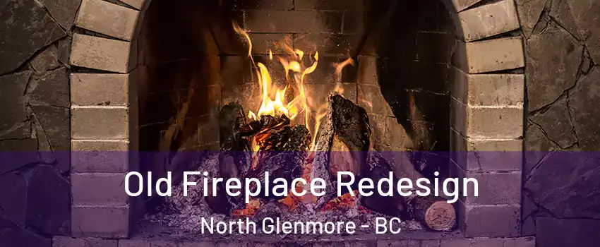  Old Fireplace Redesign North Glenmore - BC