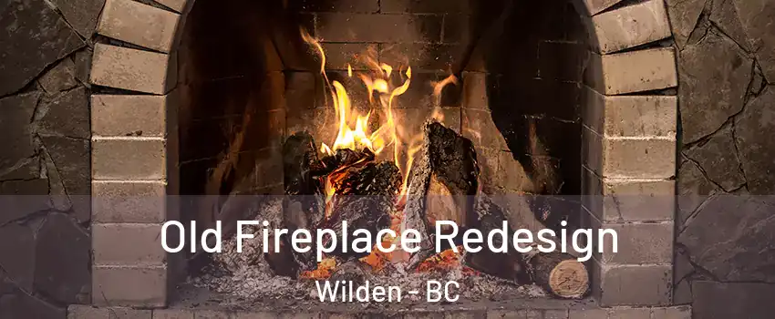  Old Fireplace Redesign Wilden - BC