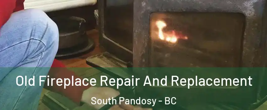  Old Fireplace Repair And Replacement South Pandosy - BC