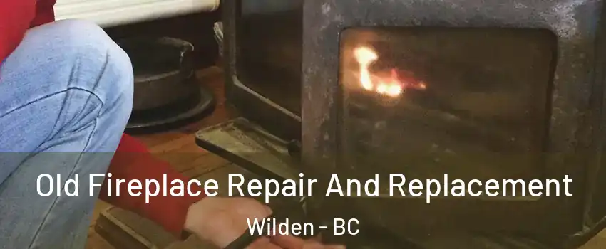  Old Fireplace Repair And Replacement Wilden - BC