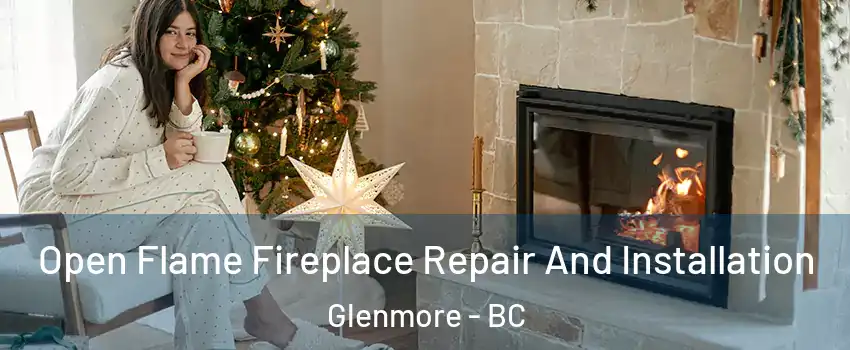  Open Flame Fireplace Repair And Installation Glenmore - BC