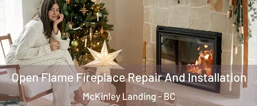  Open Flame Fireplace Repair And Installation McKinley Landing - BC