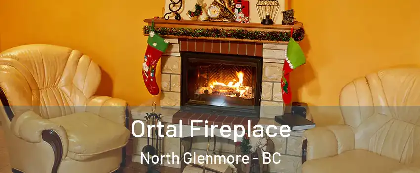 Ortal Fireplace North Glenmore - BC