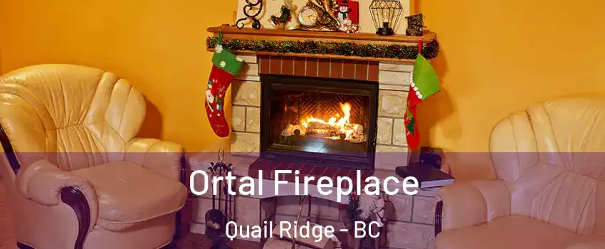 Ortal Fireplace Quail Ridge - BC