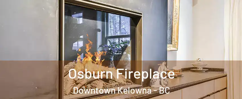  Osburn Fireplace Downtown Kelowna - BC