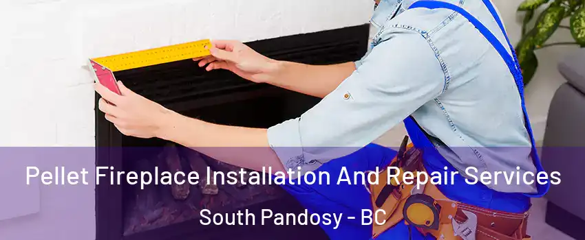  Pellet Fireplace Installation And Repair Services South Pandosy - BC