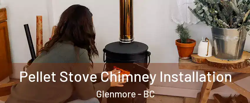  Pellet Stove Chimney Installation Glenmore - BC