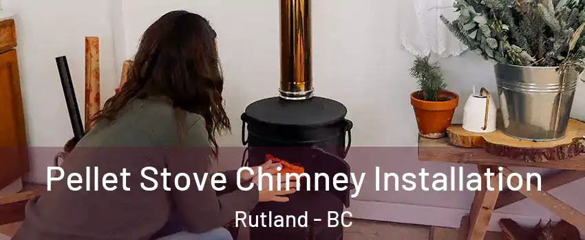  Pellet Stove Chimney Installation Rutland - BC