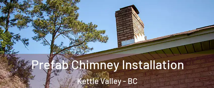  Prefab Chimney Installation Kettle Valley - BC