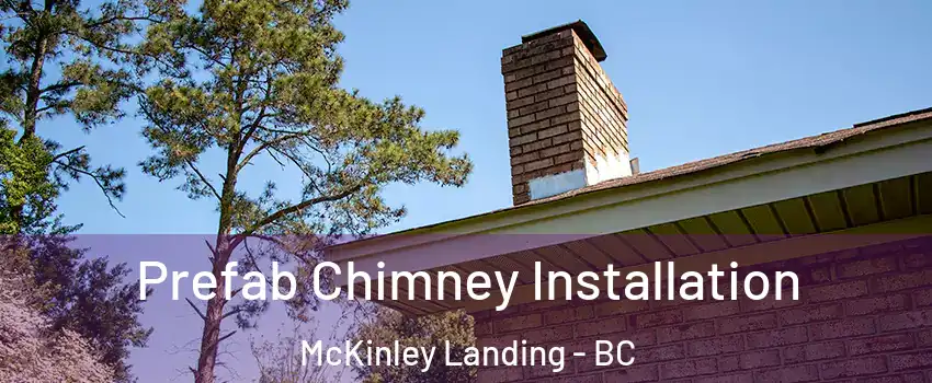  Prefab Chimney Installation McKinley Landing - BC