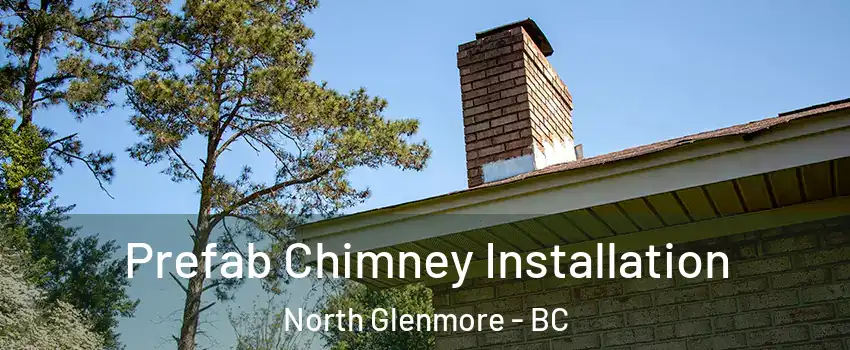  Prefab Chimney Installation North Glenmore - BC