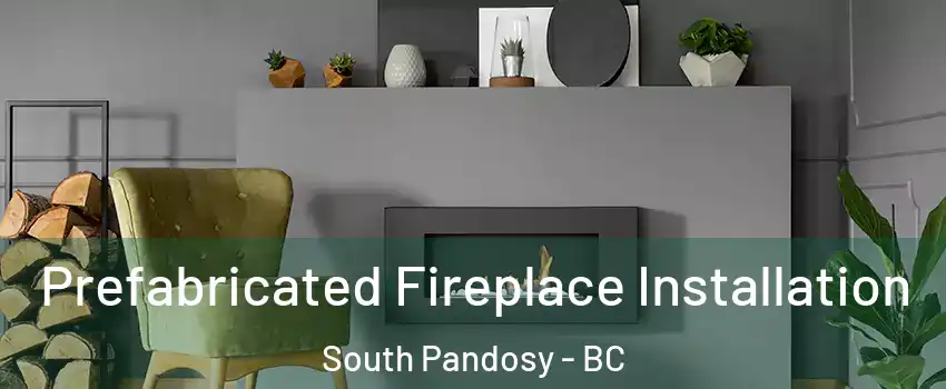  Prefabricated Fireplace Installation South Pandosy - BC