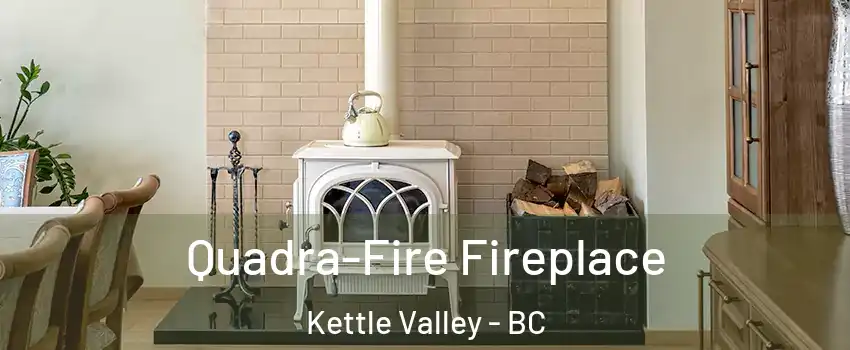  Quadra-Fire Fireplace Kettle Valley - BC