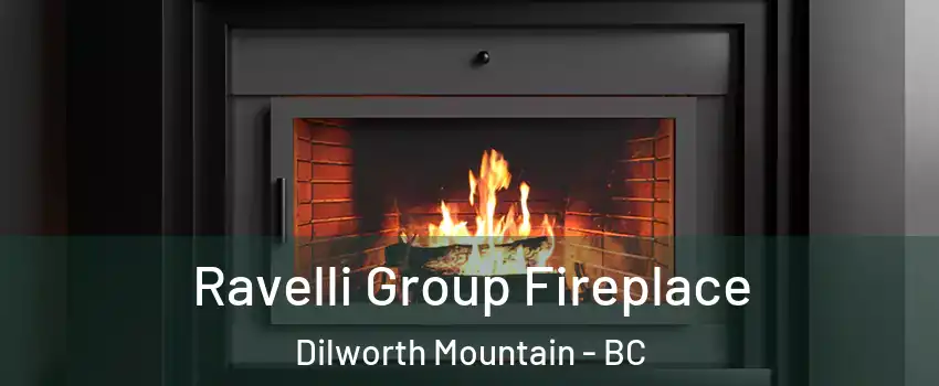 Ravelli Group Fireplace Dilworth Mountain - BC