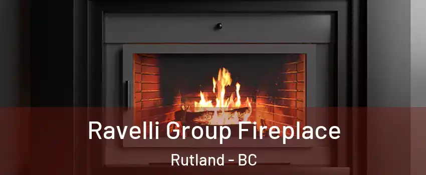 Ravelli Group Fireplace Rutland - BC