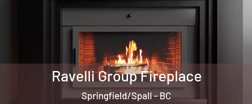 Ravelli Group Fireplace Springfield/Spall - BC